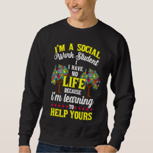 Learning to Help Social Work Student Sweatshirt