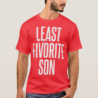 Least Favorite Son  T-Shirt