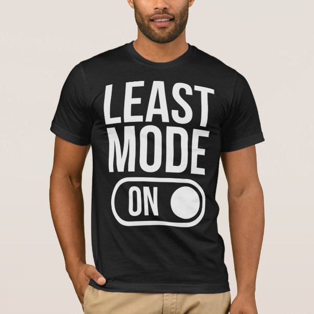LEAST MODE - ON T-Shirt (Front)