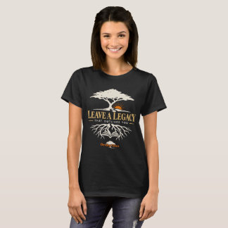 Leave a Legacy That Outlives You Inspirational T-Shirt