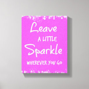 Leave a Little Sparkle Wherever You Go Quote Canvas Print