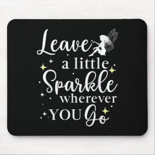 Leave A Little Sparkle Wherever You Go Quote Motiv Mouse Pad