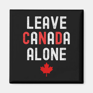 Leave Canada Alone - Anti-tariff Design With Maple Magnet