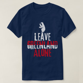 Leave Greenland Alone T-Shirt