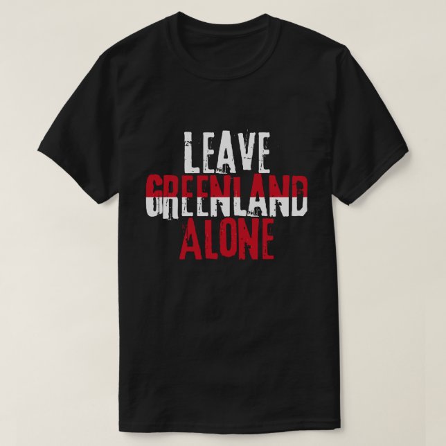 Leave Greenland Alone T-Shirt (Design Front)