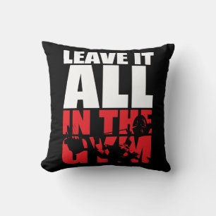 Leave It All In The Gym - Bench Press Motivational Cushion