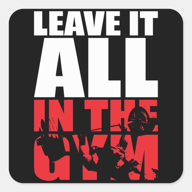 Leave It All In The Gym - Bench Press Motivational Square Sticker (Front)
