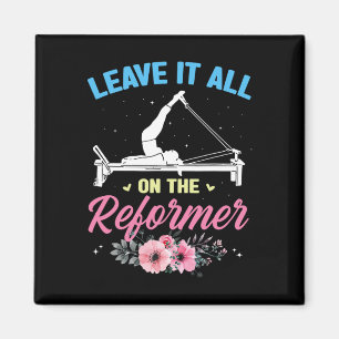 Leave It All On The Reformer Pilates Gym Yoga Fitn Magnet