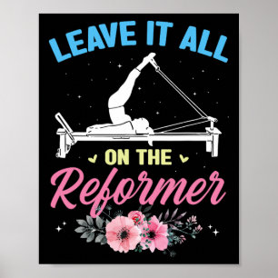 Leave It All On The Reformer Pilates Gym Yoga Fitn Poster
