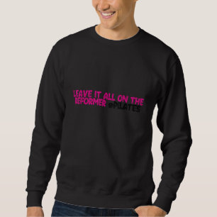 Leave It All On The Reformer pilates Sweatshirt