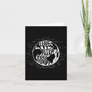 Leave It Better Than You Found It Earth Day T Shir Card