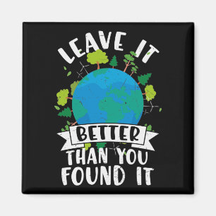 Leave it Better Than You Found Magnet