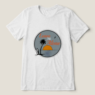 LEAVE ME ALONE Bella + Canvas Tri-blend T-Shirt Tri-Blend Shirt