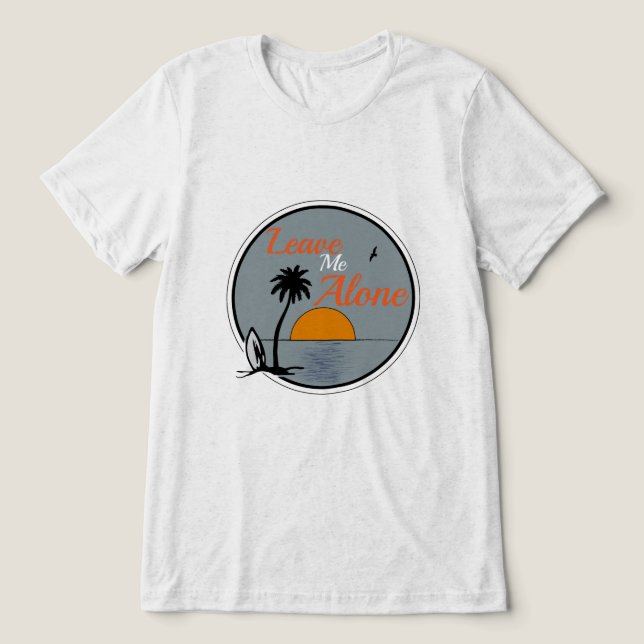LEAVE ME ALONE Bella + Canvas Tri-blend T-Shirt Tri-Blend Shirt (Design Front)