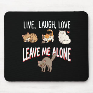 Leave Me Alone Funny Cat Humour Mouse Pad