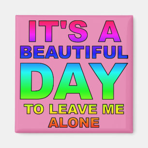 Leave Me Alone Funny Fridge Magnet