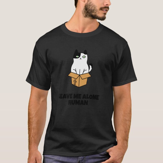 Leave me Alone (Funny Loner Cat Statement) T-Shirt (Front)