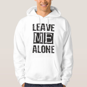Leave Me Alone Hoodie