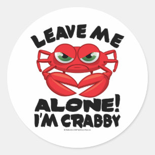 Leave Me Alone I'm Crabby Classic Round Sticker