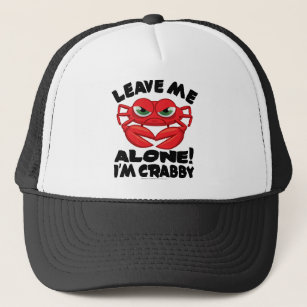 Leave Me Alone I'm Crabby Trucker Hat