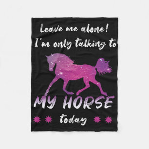 Leave Me Alone Im Only Talking To My Horse Cool Fleece Blanket