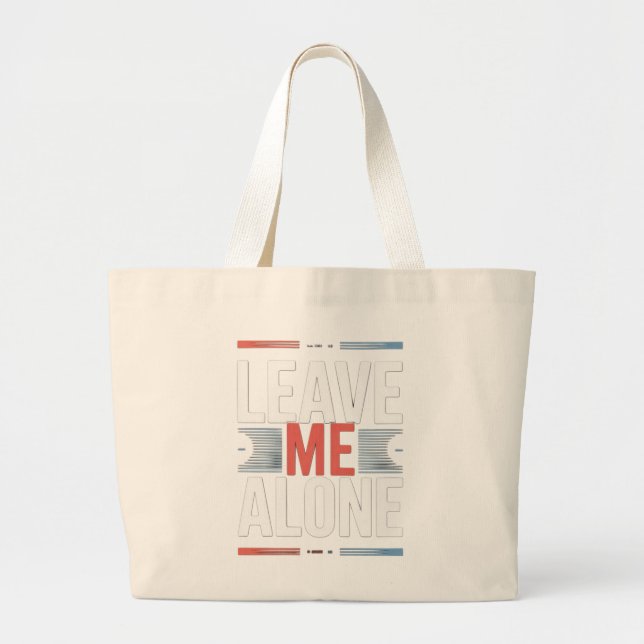LEAVE ME ALONE LARGE TOTE BAG (Front)