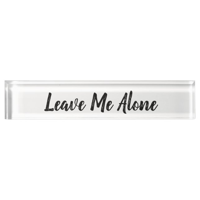 Leave Me Alone Name Plate (Front)