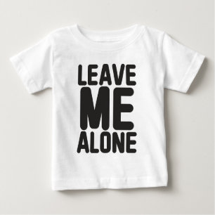 Leave Me Alone Privacy Baby T-Shirt