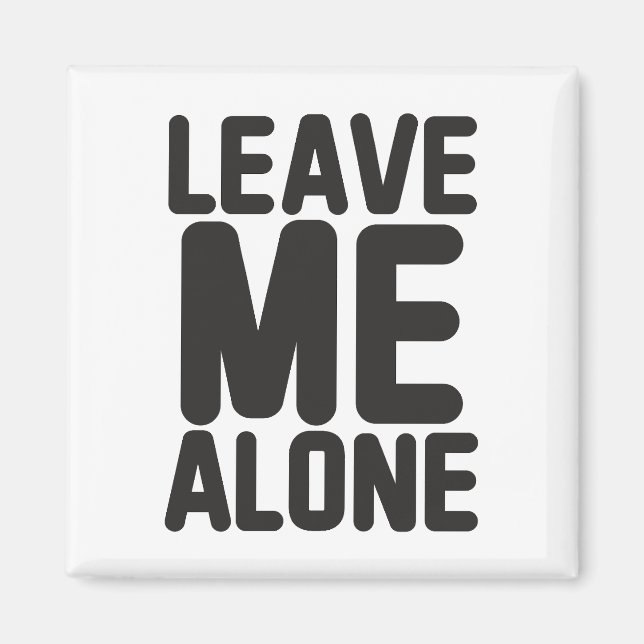 Leave Me Alone Privacy Magnet (Front)