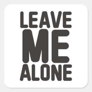 Leave Me Alone Privacy Square Sticker