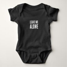 Leave Me Alone Sarcastic Baby Bodysuit