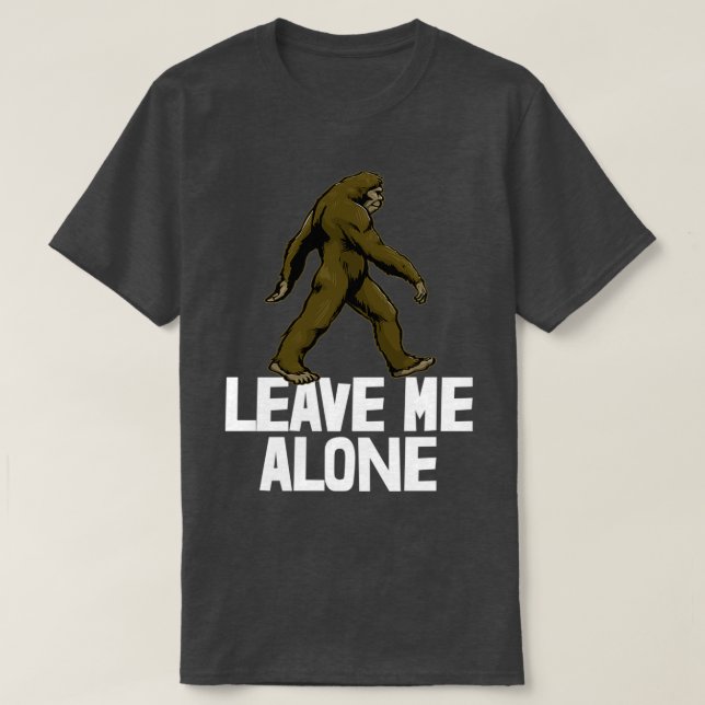 Leave Me Alone Sasquatch T-Shirt (Design Front)