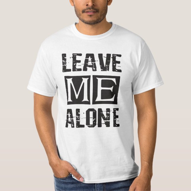 Leave Me Alone T-Shirt (Front)