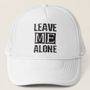Leave Me Alone Trucker Hat