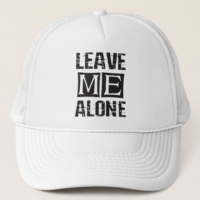 Leave Me Alone Trucker Hat (Front)