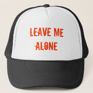Leave Me Alone Trucker Hat