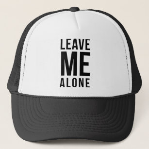 Leave Me Alone Trucker Hat