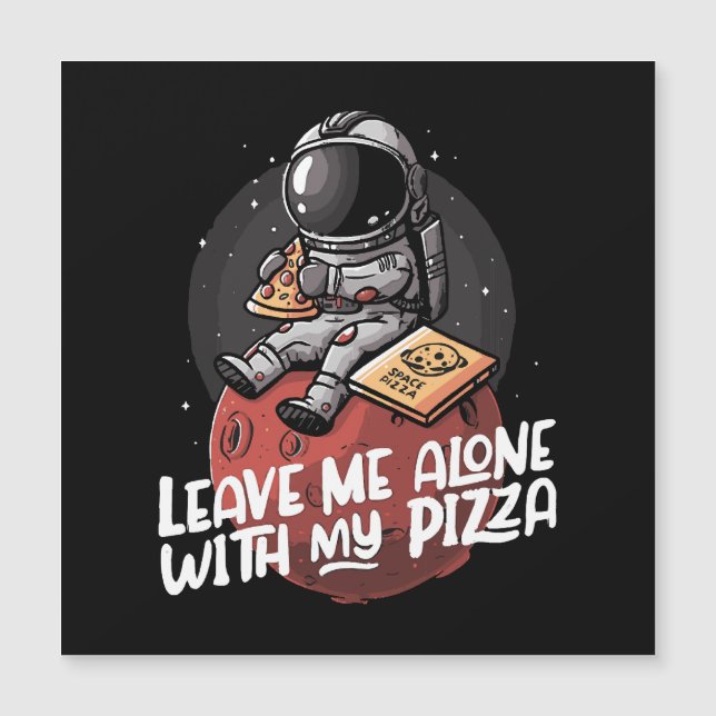 Leave Me Alone With My Pizza (Front)