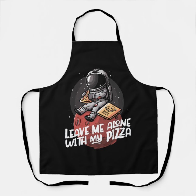 Leave Me Alone With My Pizza Apron (Front)