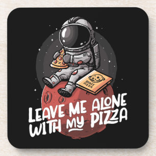 Leave Me Alone With My Pizza Coaster