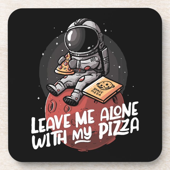 Leave Me Alone With My Pizza Coaster (Front)