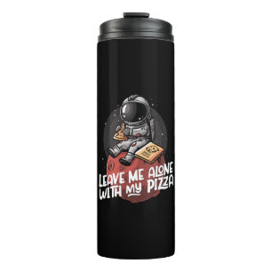 Leave Me Alone With My Pizza Thermal Tumbler