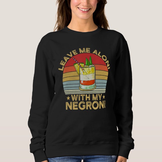 Leave Me Aloni With My Negroni Cocktail Drinker Dr Sweatshirt (Front)