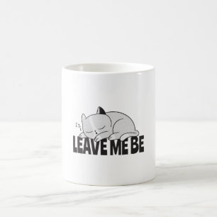 Leave me be Lazy sleeping cat Coffee Mug