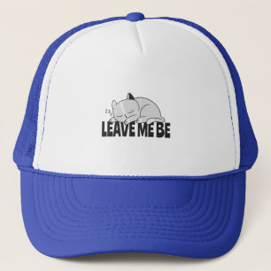 Leave me be Lazy sleeping cat Trucker Hat