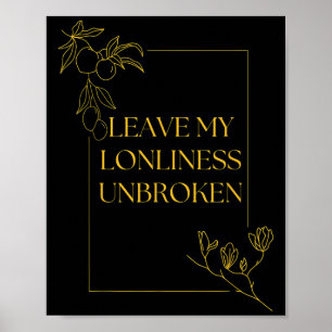 Leave My Loneliness Unbroken Existentialism Philos Poster
