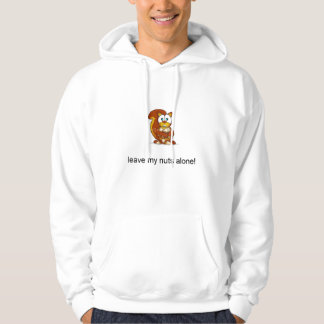 leave my nuts alone! hoodie