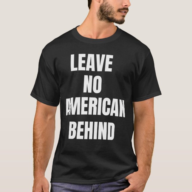 Leave No American Behind T-Shirt (Front)