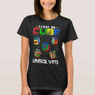 Leave No Cube Unsolved Funny Speed Cubing Math T-Shirt