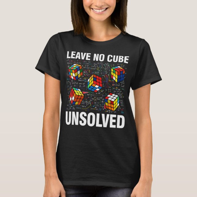 Leave No Cube Unsolved Funny Speed Cubing Math T-Shirt (Front)